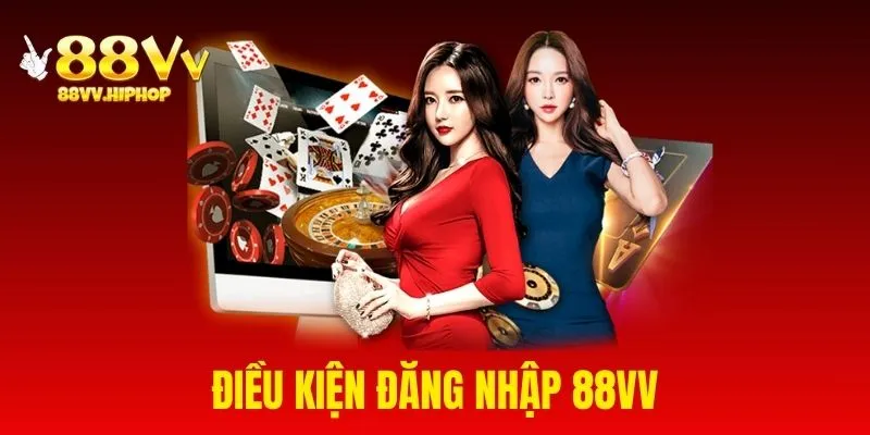 Điều kiện đăng nhập 88VV có thể bạn chưa biết