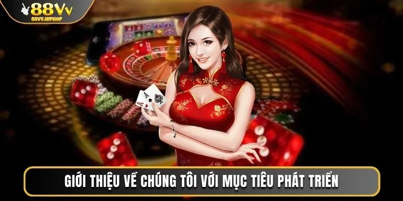 Giới thiệu về chúng tôi với mục tiêu phát triển