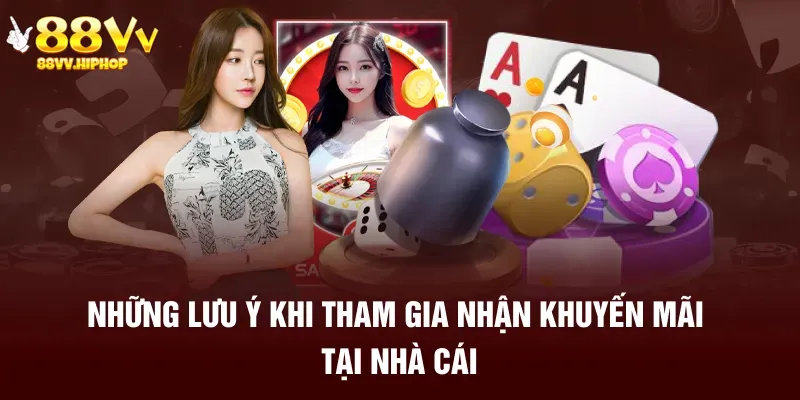 Những lưu ý khi tham gia nhận khuyến mãi tại nhà cái