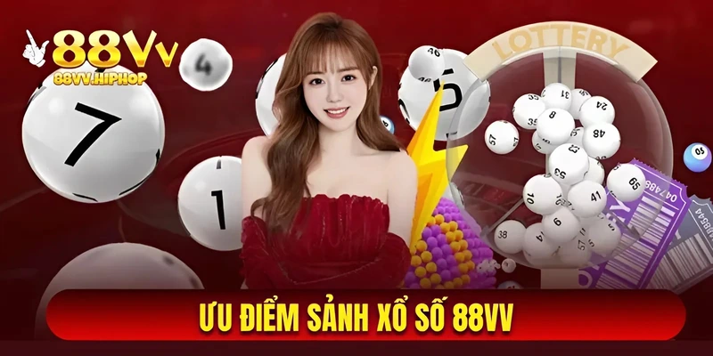 Ưu điểm sảnh xổ số 88VV